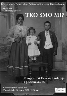 Izložba „Tko smo mi – fotoportreti Ernesta Furlanija s početka 20. st.“ - 26.lipnja